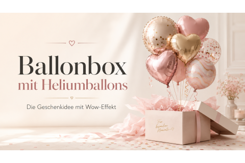 Ballonbox mit Heliumballons: Die Geschenkidee mit echtem Wow-Effekt
