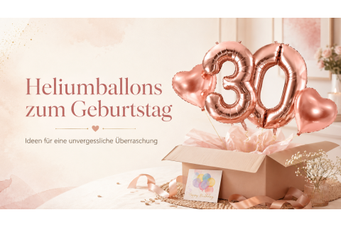Heliumballons zum Geburtstag: Die schönsten Ideen für eine unvergessliche Überraschung