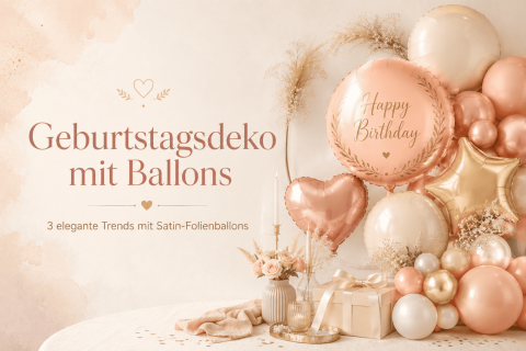 Geburtstagsdeko mit Ballons: 3 elegante Trends mit Satin-Folienballons